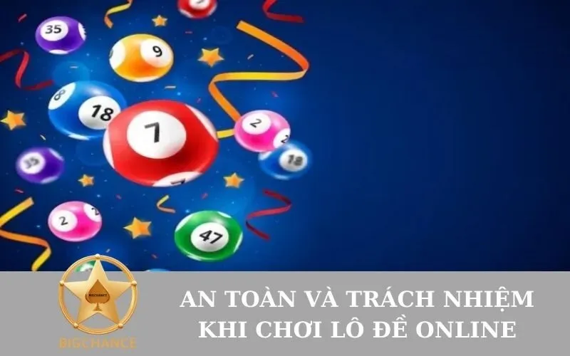 An toàn và trách nhiệm khi chơi lô đề online