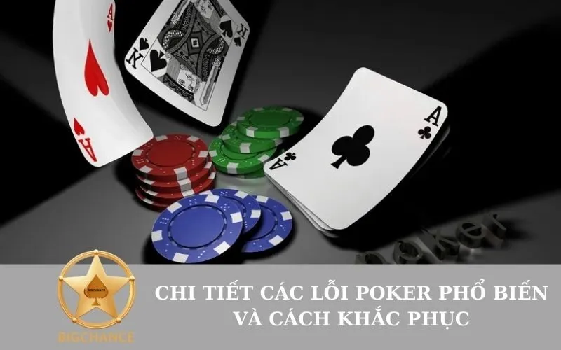 Chi tiết các lỗi poker phổ biến và cách khắc phục