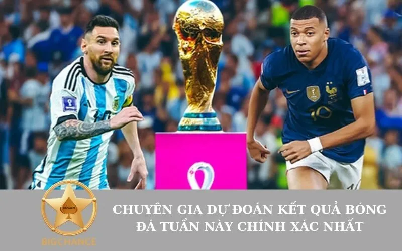 Chuyên gia dự đoán kết quả bóng đá tuần này chính xác nhất