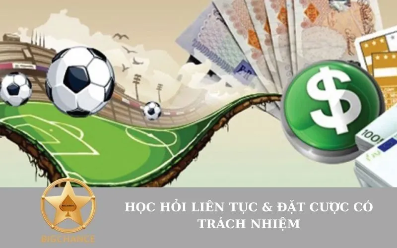 Học Hỏi Liên Tục & Đặt Cược Có Trách Nhiệm