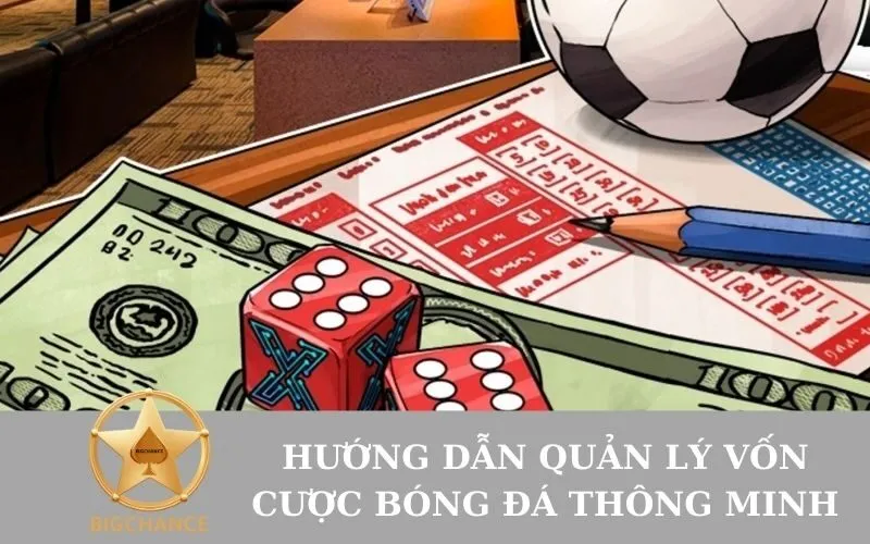 Hướng dẫn quản lý vốn cược bóng đá thông minh