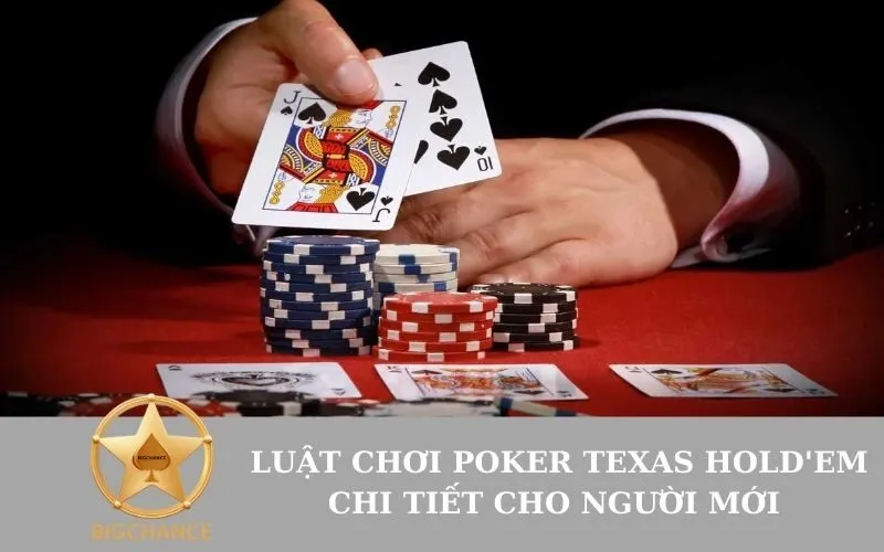_Luật Chơi Poker Texas Hold'em Chi Tiết Cho Người Mới