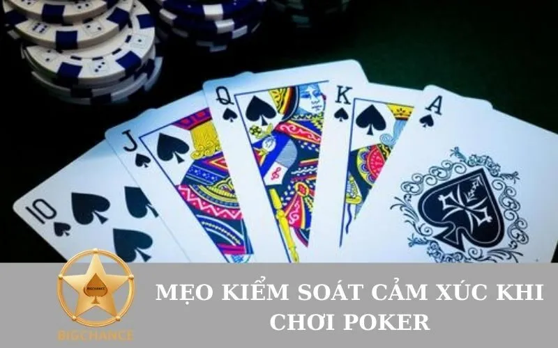 Mẹo kiểm soát cảm xúc khi chơi poker