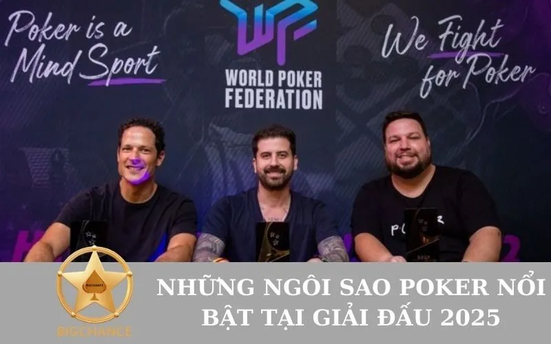 Những ngôi sao poker nổi bật tại giải đấu 2025