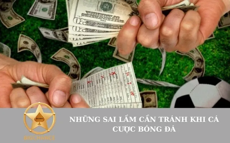 Những Sai Lầm Cần Tránh Khi Cá Cược Bóng Đá