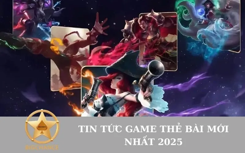 Tin tức game thẻ bài mới nhất 2025