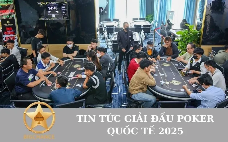 Tin tức giải đấu poker quốc tế 2025