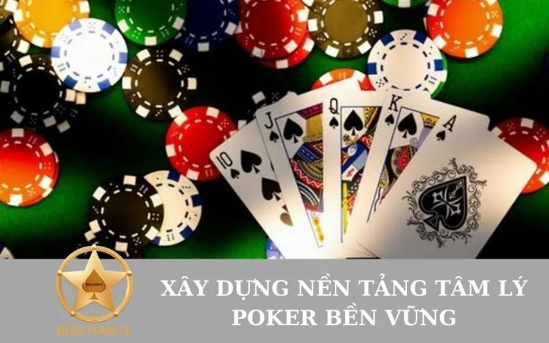 Xây dựng Nền tảng Tâm lý Poker Bền vững