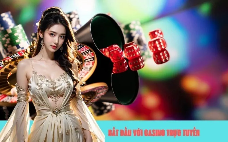 Bắt Đầu Với Casino Trực Tuyến