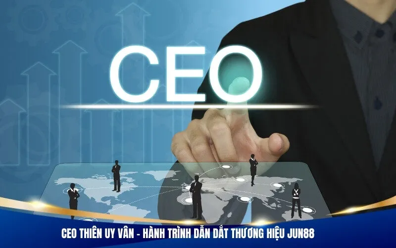CEO Thiên Uy Vân – Hành Trình Dẫn Dắt Thương Hiệu Jun88
