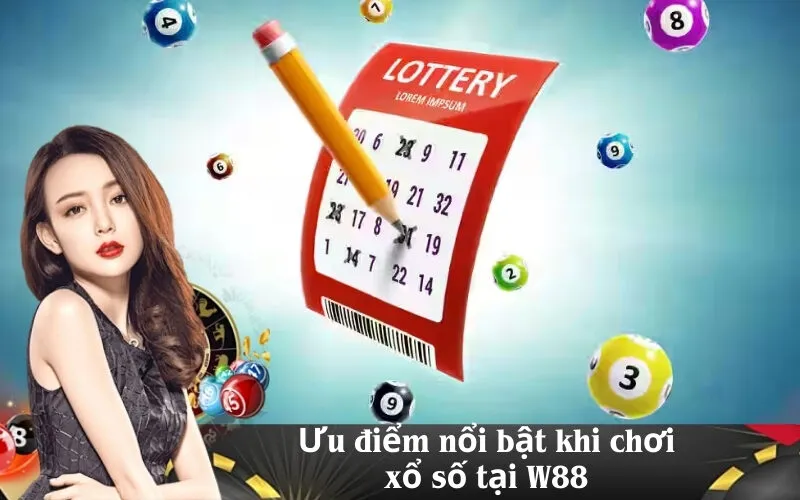 Ưu điểm nổi bật khi chơi xổ số tại W88