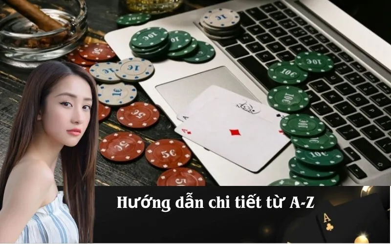Hướng dẫn chi tiết từ A-Z